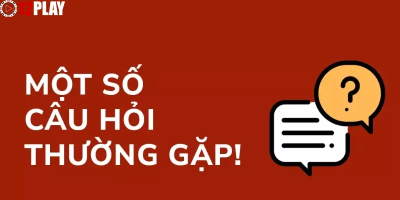 Tại sao FAQ là nguồn thông tin không thể thiếu trên 12PLAY?