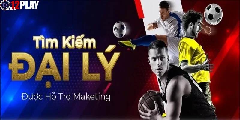 Quy trình, kinh nghiệm và lưu ý khi trở thành Đại Lý 12PLAY